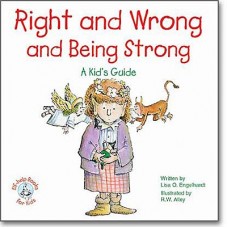 Right and Wrong and Being Strong: A Kids Guide